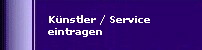 K�nstler / Service
eintragen